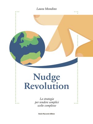 cover image of Nudge revolution. La strategia per rendere semplici scelte complesse